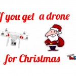 if you get a drone for christmas big