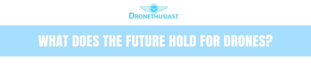 what does the future hold for drones