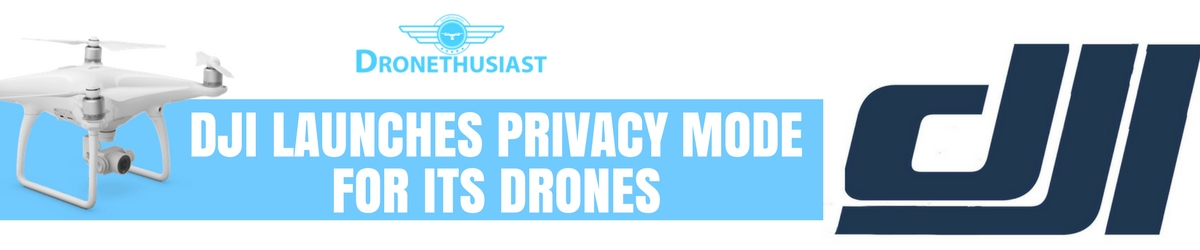 dji launches privacy mode for its drones