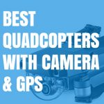 best quadcopters with camera and gps feature