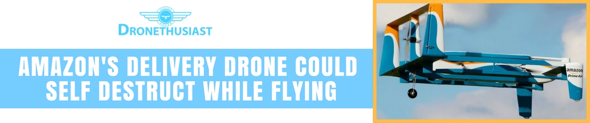 amazon delivery drone self destruct in emergencies