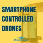 smartphone controlled dones - best smartphone drones