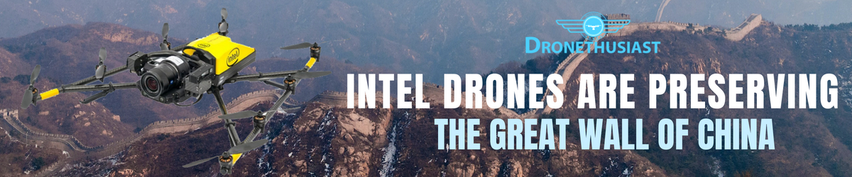 intel drones are preserving the great wall of china