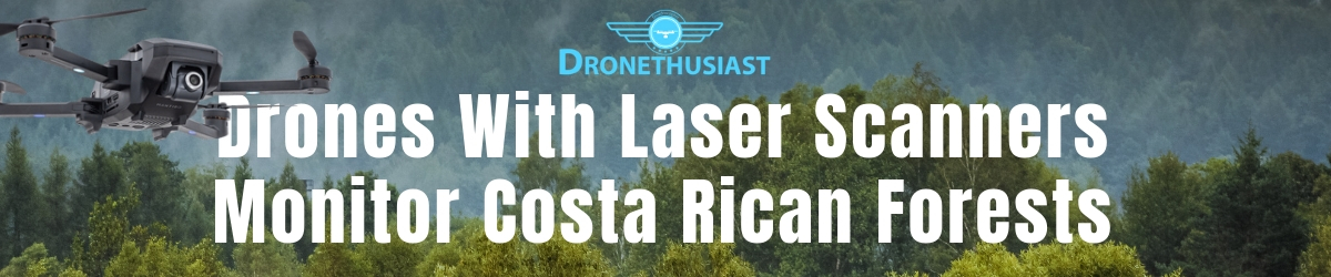 drones with laser scanners monitor costa rican forests