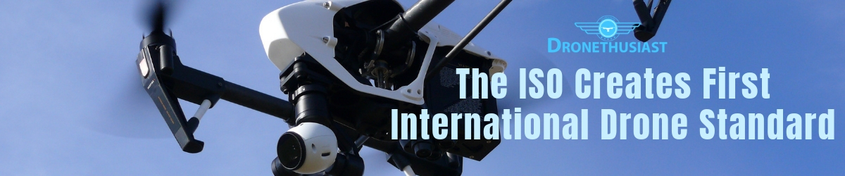 ISO CREATES FIRST INTERNATIONAL DRONE STANDARD