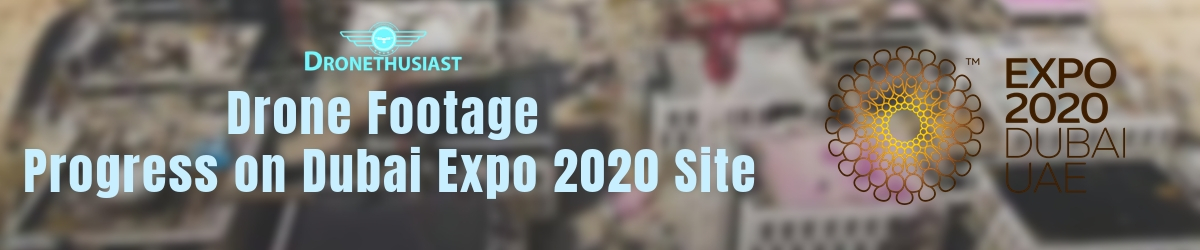 drone footage shows progress on the dubai expo 2020 site