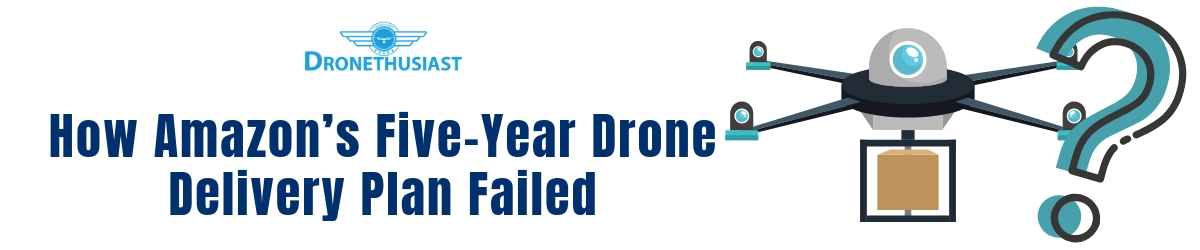amazon drone delivery plan failed