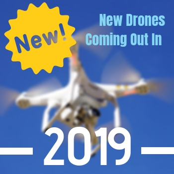 drones coming out in 2019