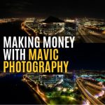 Making Money with Mavic Photography