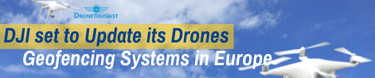 dji new geofencing in europe dronethusiast