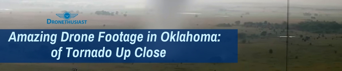 Video Taken From Drone Captures A Huge Tornado Up Close
