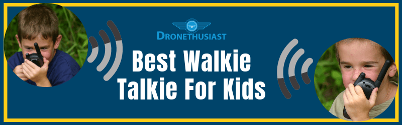 best walkie talkies for kids dronethusiast