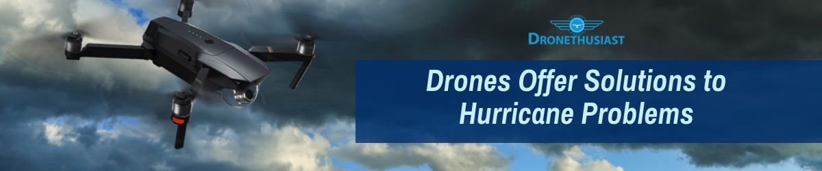 Drones Offer Solutions to Hurricane Problems