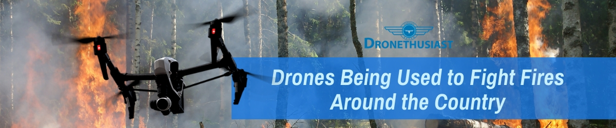 drones fight fires around the country